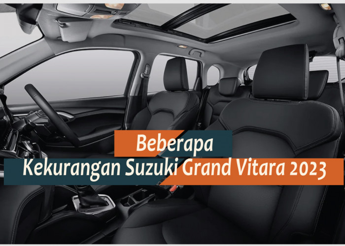 Kekurangan Suzuki Grand Vitara 2023, Pantaskah Dikepoin Lebih Jauh?