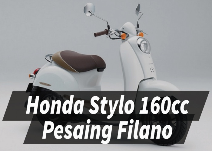 Honda Stylo 160cc Sang Pesaing Tangguh Yamaha Grand Filano
