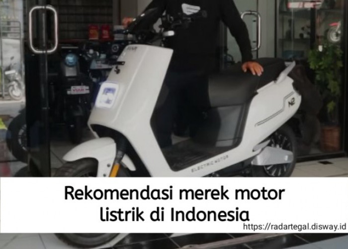 6 Rekomendasi Merek Motor Listrik di Indonesia, Produk Lokal dengan Kualitas Terbaik