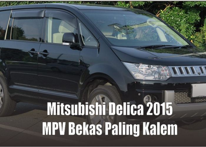 Spesifikasi Lengkap Mitsubishi Delica 2015 Bekas, MPV Unik Ala-ala SUV yang Punya Grill Depan Mirip Xpander