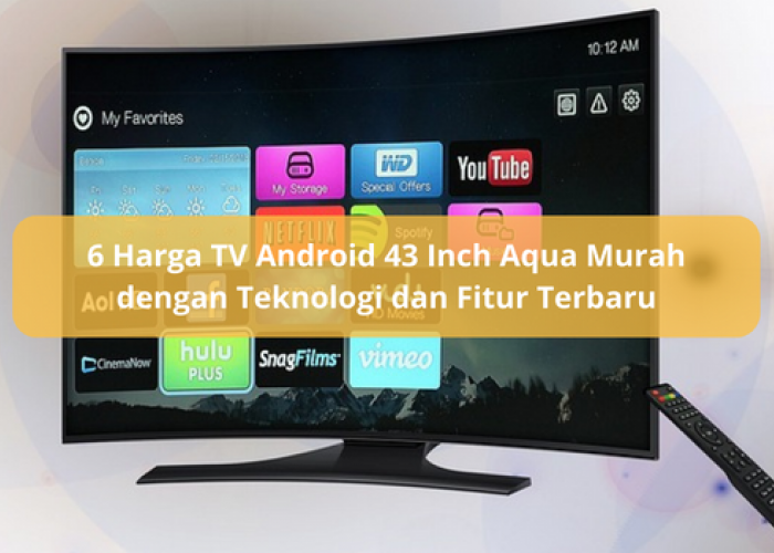6 Harga TV Android 43 Inch Aqua Murah, Cuma 2 Jutaan Sudah Berteknologi Canggih