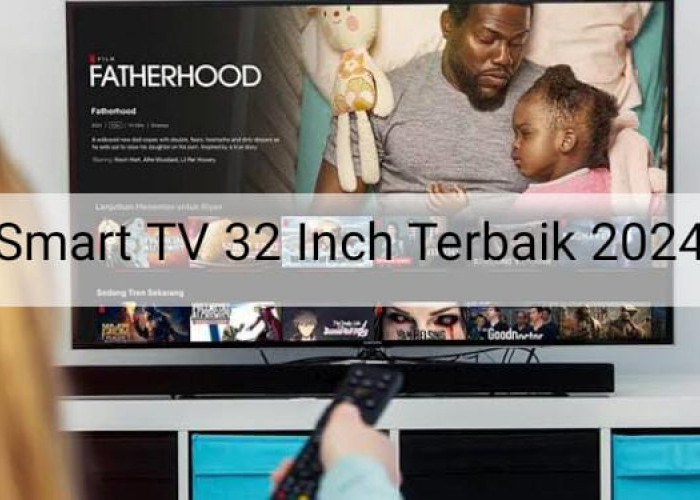 5 Rekomendasi Smart TV 32 Inch Terbaik 2024, Salah Satunya Ada yang Lebih Tipis dari Smart TV Kebanyakan