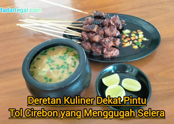 Deretan Kuliner Dekat Pintu Tol Cirebon yang Menggugah Selera, Cocok untuk Isi Tenaga di Perjalanan