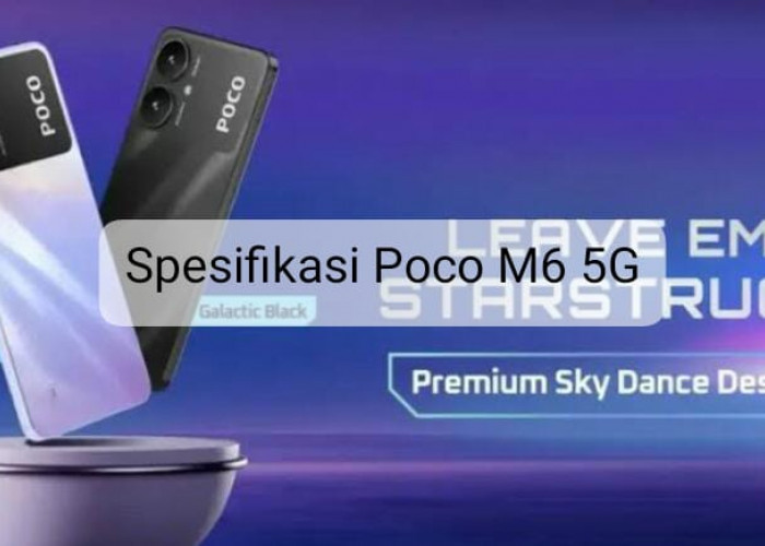 Poco Kenalkan Produk Terbaru, Ini Spesifikasi Smartphone Poco M6 5G