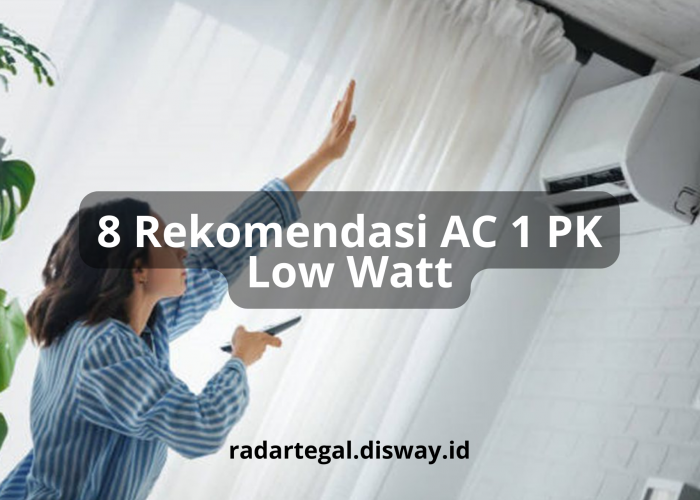 8 Rekomendasi AC 1 PK Low Watt, Nomor 5 Punya Fitur yang Mampu Menghemat Energi Hingga 70%