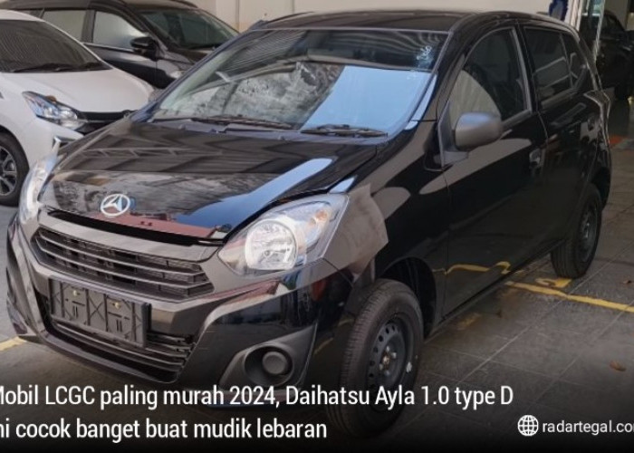 Daihatsu Ayla 1.0 Type D, Mobil LCGC Paling Murah 2024, Pas Banget Buat Mudik dengan Fitur Terbaru
