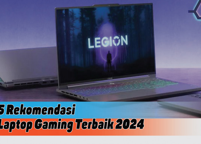 Rekomendasi Laptop Gaming Terbaik 2024 dengan Spesifikasi Mantap, Ngegame Jadi Lancar Jaya Bray!