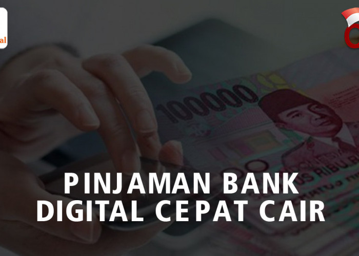 Platform Pinjaman Bank Digital Mudah dan Cepat Cair 2023, Ajukan Pinjaman hingga Rp15 Juta Dari Rumah Aja