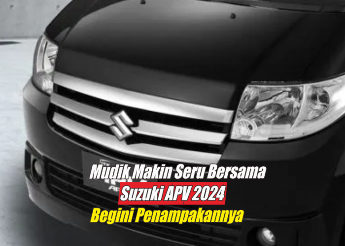 Mudik Bersama Suzuki APV 2024 Makin Asyik dengan Fitur-fitur yang Bikin Adem dan Betah