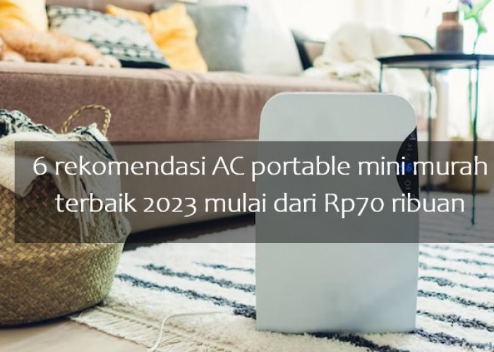 6 AC Portable Mini Murah Terbaik 2023 Mulai Rp70 Ribuan, Dinginnya Oke dan Hemat Listrik