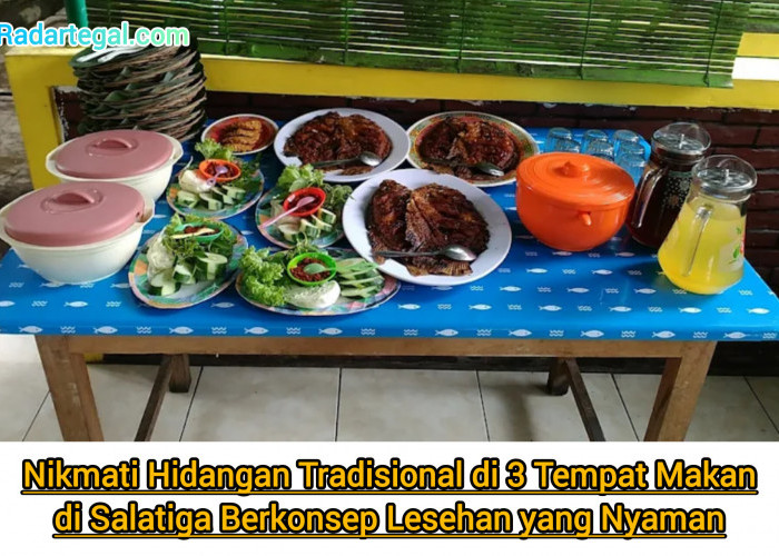 Nikmati Hidangan Tradisional di 3 Tempat Makan di Salatiga Berkonsep Lesehan yang Nyaman
