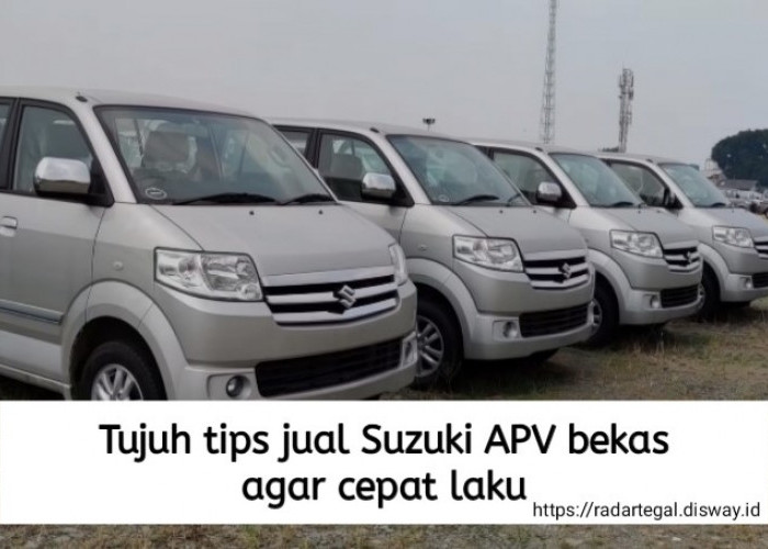 7 Tips Jual Suzuki APV Bekas, Posting 30 Menit Unit Langsung Laku Keras