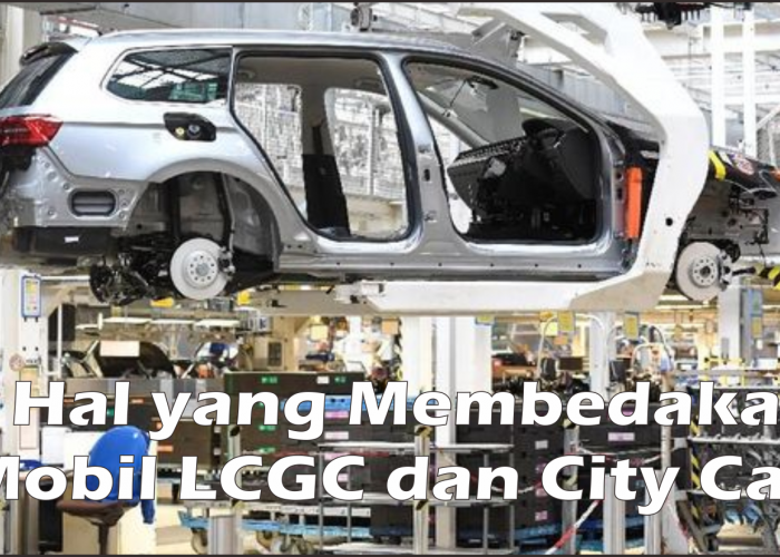 3 Hal yang Membedakan Mobil Jenis LCGC dan City Car, Mulai dari Harga, Ukuran, dan Mesin yang Digunakan