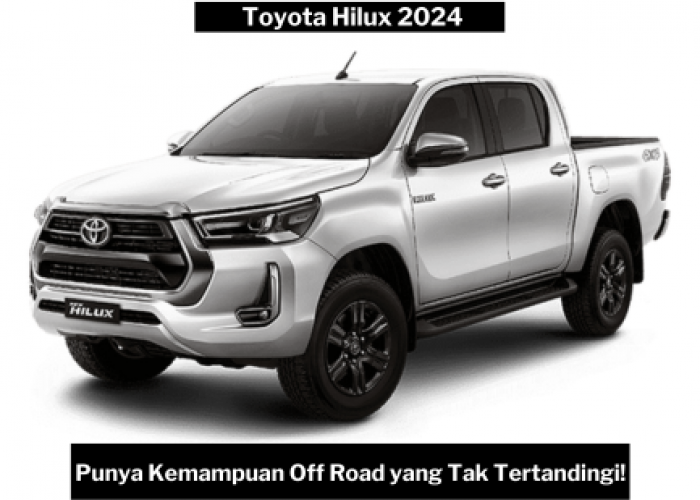 Toyota Hilux 2024, Double Cabin Legendaris dengan Kemampuan Off Road yang Tidak Tertandingi