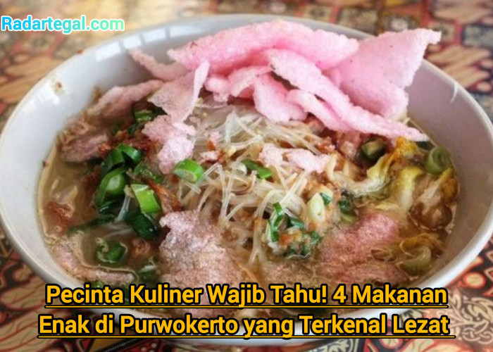 Pecinta Kuliner Wajib Tahu! 4 Makanan Enak di Purwokerto yang Terkenal Lezat 