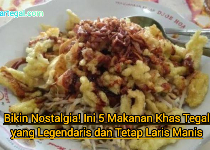 Bikin Nostalgia! Ini 5 Kuliner Khas Tegal yang Legendaris dan Laris Manis