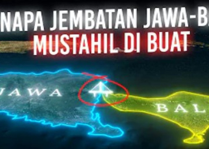 3 Fakta Terbantahnya Mitos Jembatan Penghubung Jawa dan Bali, Benarkah jika di Bangun Terjadi Tsunami?