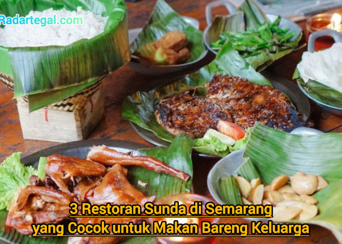 3 Restoran Sunda di Semarang Cocok untuk Makan Bareng Keluarga