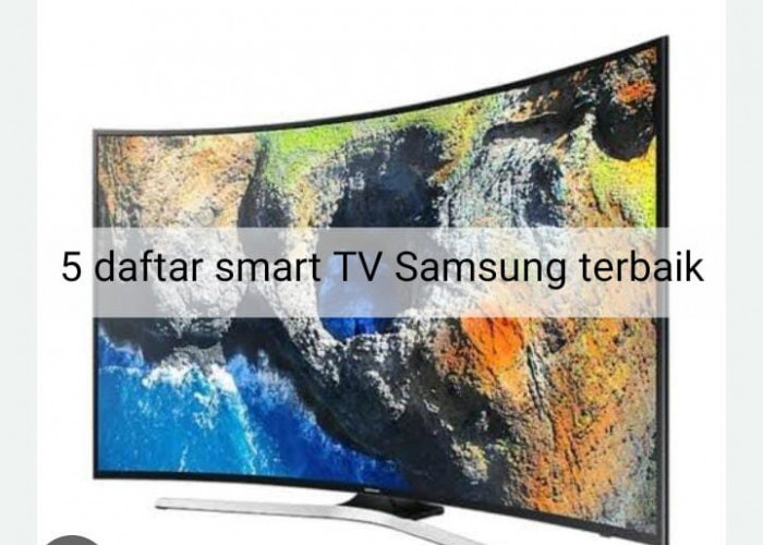 5  Daftar Smart TV Samsung Terbaik, Tawarkan Fitur Canggih Pengaturan Gambar Otomatis