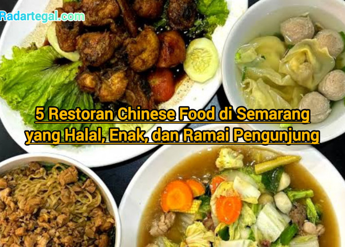 5 Restoran Chinese Food di Semarang yang Halal, Enak, dan Ramai Pengunjung
