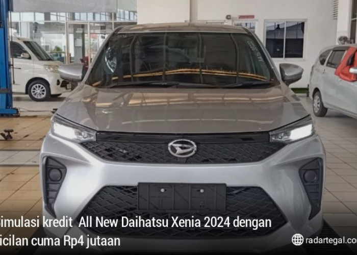 DP Bisa Diatur, Berikut Simulasi Kredit All New Daihatsu Xenia 2024 dengan Cicilan Cuma Rp4 Jutaan