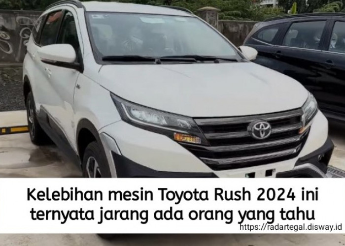 5 Kelebihan Mesin Toyota Rush 2024 yang Jarang Orang Tahu, Biaya Perawatannya Cukup Murah