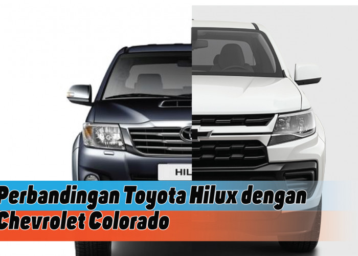 Perbandingan Toyota Hilux dengan Chevrolet Colorado, Siapa Paling Unggul?