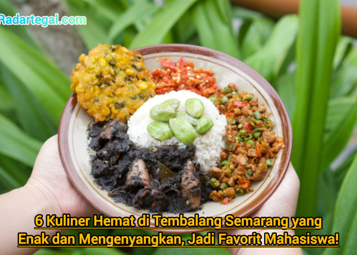 6 Kuliner Hemat di Tembalang Semarang yang Enak dan Mengenyangkan, Jadi Favorit Mahasiswa!