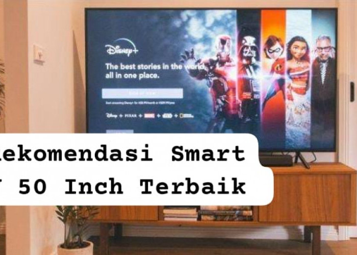 Rekomendasi Smart TV 50 Inch Terbaik Harga Mulai Rp6 Jutaan, Resolusi 4K dan Cocok untuk Main Game