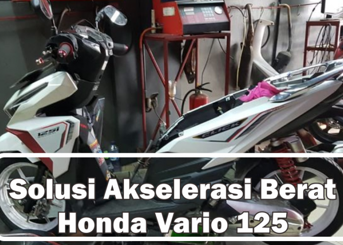 Solusi Memperbaiki Akselerasi Berat Pada Honda Vario 125, Ternyata Ini Masalahnya!