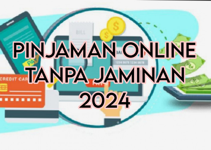 5 Pinjaman Online Tanpa Jaminan 2024, Hanya 5 Menit Langsung Cair ke Rekening