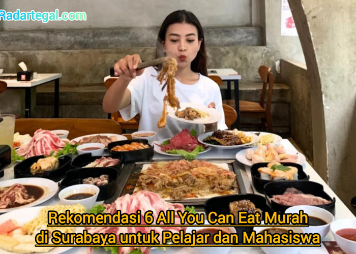 Rekomendasi 6 All You Can Eat Murah di Surabaya untuk Pelajar dan Mahasiswa