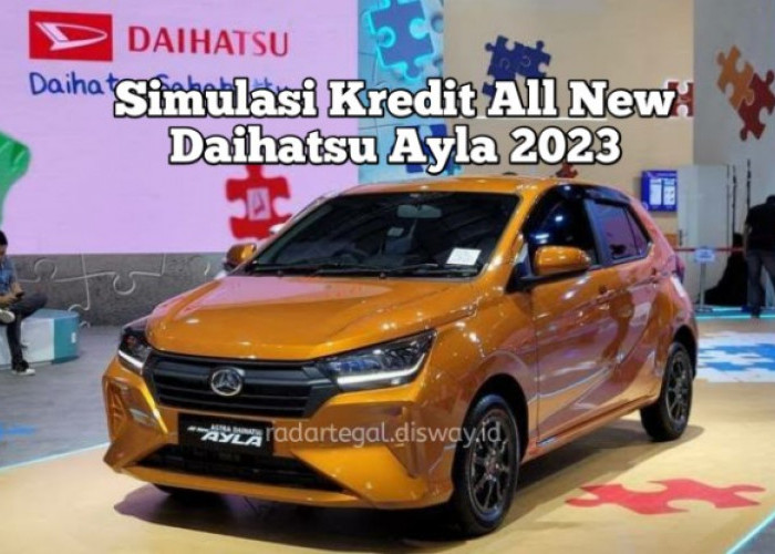 DP Rp15 Juta Bisa Dapet All New Daihatsu Ayla 2023, Berikut Simulasi Kreditnya