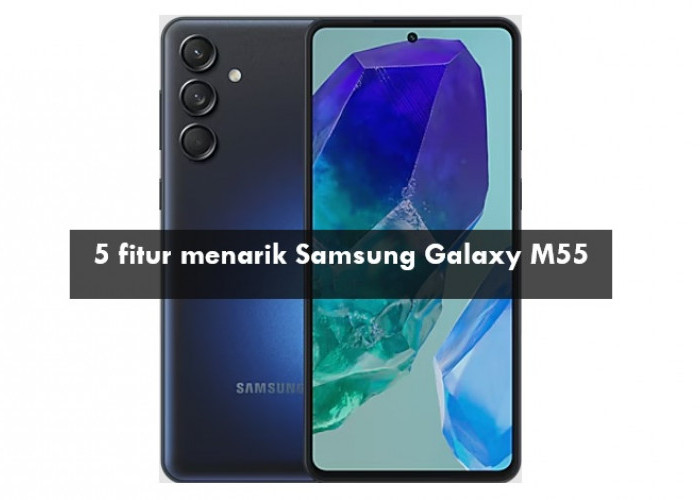 5 Fitur Menarik Samsung Galaxy M55, Salah Satu HP Mid Range Terbaik dengan Grafis Tinggi