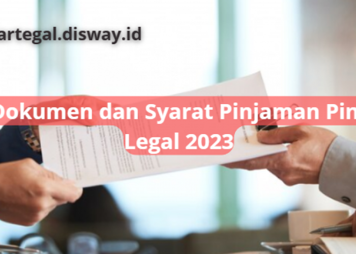 Ingin Ajukan Pinjaman di Pinjol Legal 2023? Lengkapi Dokumen dan Persyaratan Ini