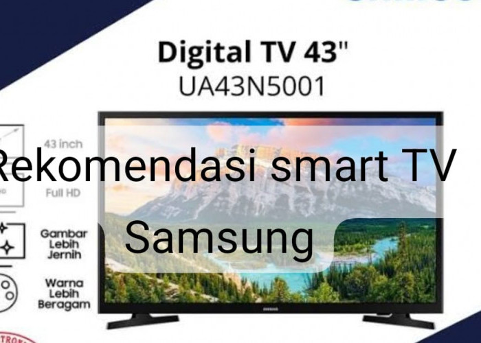 4 Rekomendasi Smart TV Samsung, Harga Setara dengan Kualitasnya