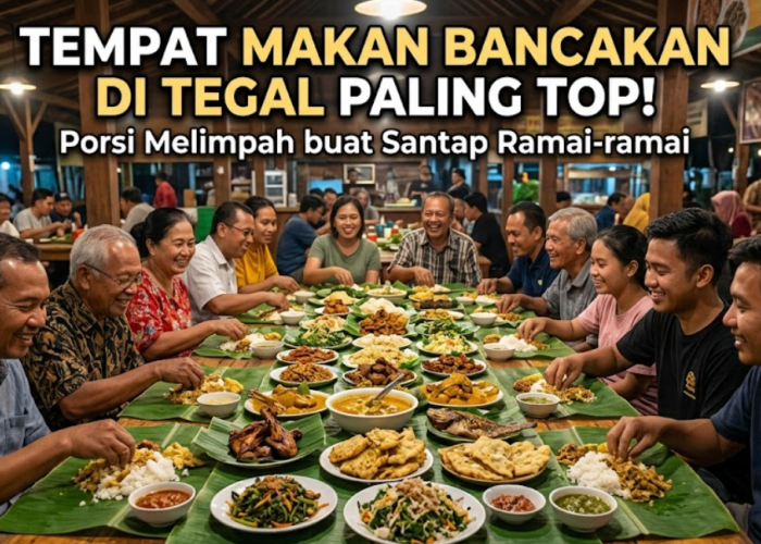 Tempat Makan Bancakan di Tegal Paling Top! Porsi Melimpah buat Santap Ramai-ramai