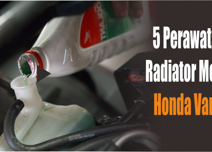 5 Cara Merawat Air Radiator Motor Vario Paling Gampang dan Simpel, Mesin Tetap Stabil Tidak Overheat