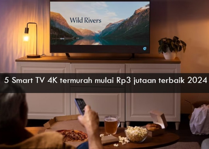 5 Smart TV 4K Termurah Mulai Rp3 Jutaan dan Terbaik 2024, Ukuran 43-50 Inch Fitur Melimpah
