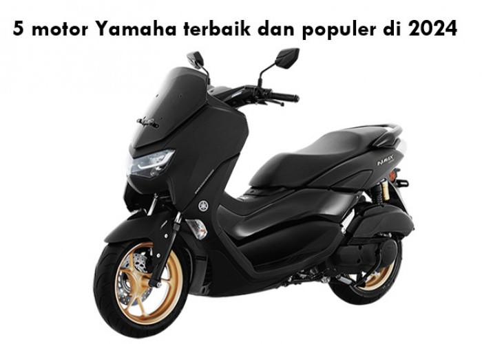 5 Motor Yamaha Terbaik dan Populer di 2024, Serba Kekinian Harga Mulai Rp20 Jutaan