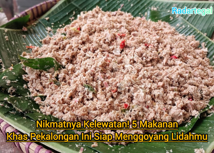 Nikmatnya Kelewatan! 5 Kuliner Khas Pekalongan Ini Siap Menggoyang Lidahmu