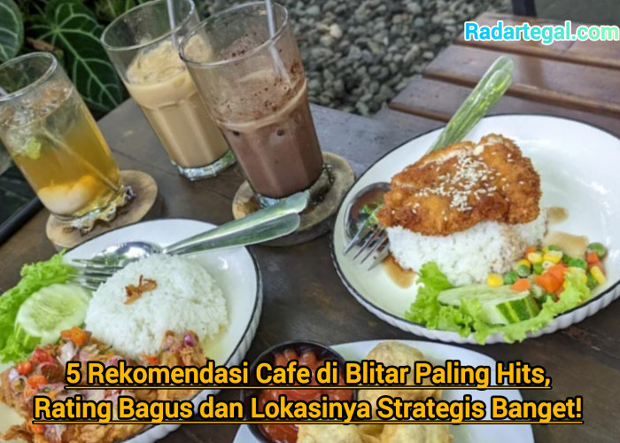 5 Rekomendasi Cafe di Blitar Paling Hits, Rating Bagus dan Lokasinya Strategis Banget!