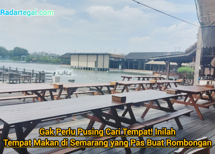 Gak Perlu Pusing Cari Tempat! Inilah Tempat Makan di Semarang yang Pas Buat Rombongan