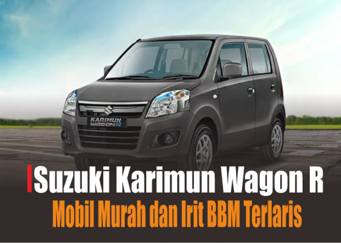 Suzuki Wagon R Masih Pegang Kategori Mobil Murah Irit BBM Terlaris, Ini 4 Keunggulan Utamanya