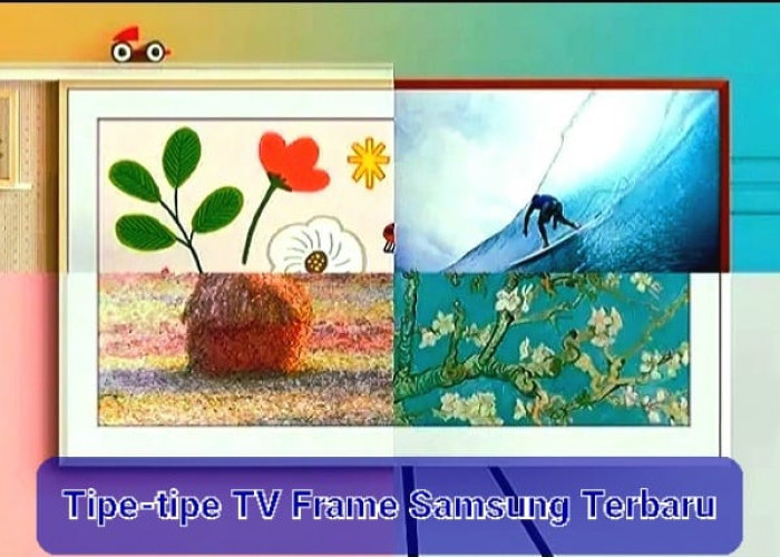 Spektakuler! Tipe-tipe TV Frame Samsung Terbaru Berteknologi Canggih, Menonton Jadi Lebih Asik