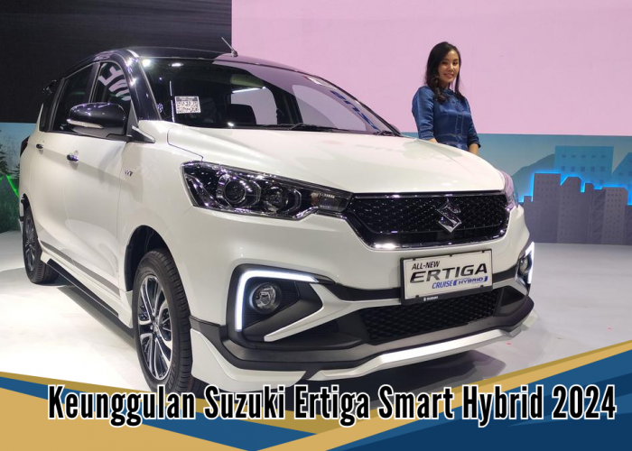 3 Keunggulan Suzuki Ertiga Smart Hybrid 2024, Teknologi Mesin LMPV Beri Kenyamanan Tak Terbatas