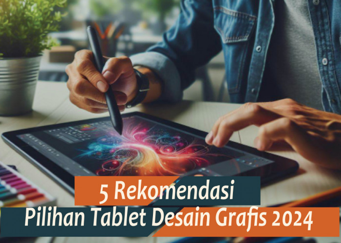 5 Pilihan Tablet Desain Grafis Murah di Tahun 2024, Gadget Terbaru Harga Mulai Rp4,5 Juta
