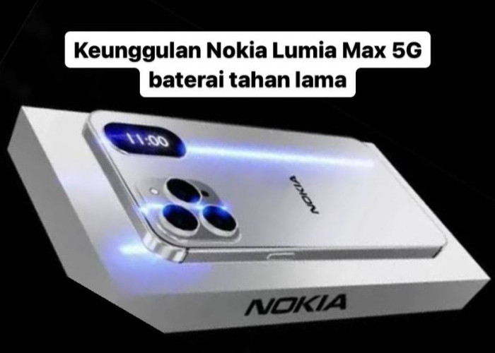 HP Tergacor di Awal Tahun! Ini Keunggulan Nokia Lumia Max 5G Kapasitas Baterai Besar Anti Lelet