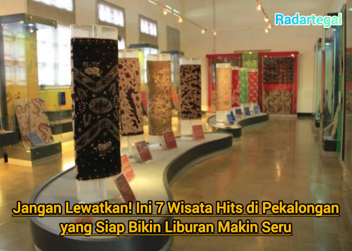 Jangan Lewatkan! Ini 7 Wisata Hits di Pekalongan yang Siap Bikin Liburan Makin Seru