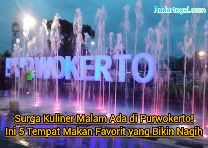 Surga Kuliner Malam Ada di Purwokerto! Ini 5 Tempat Makan Favorit yang Bikin Nagih